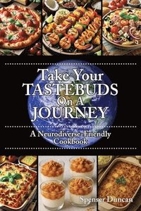 bokomslag Take Your Tastebuds On A Journey - A Neurodiverse-Friendly Cookbook