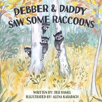 bokomslag Debber & Daddy Saw Some Raccoons