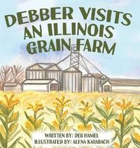 bokomslag Debber Visits an Illinois Grain Farm
