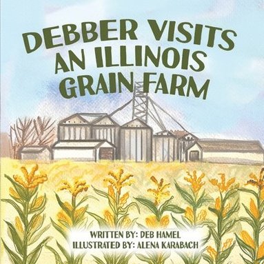 bokomslag Debber Visits an Illinois Grain Farm
