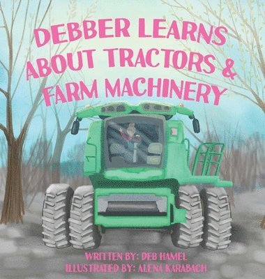 bokomslag Debber Learns About Tractors and Farm Machinery