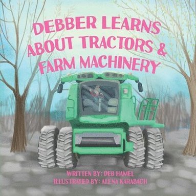 bokomslag Debber Learns About Tractors and Farm Machinery