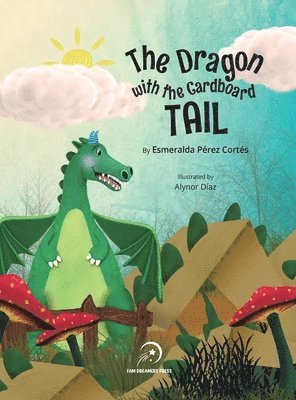 Esmeralda Pérez Cortés - Dragon with the Cardboard Tail, Inbunden