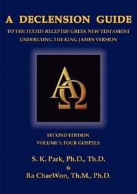 bokomslag A Declension Guide to the Textus Receptus Greek New Testament Underlying the King James Version, Second Edition, Volume One, Four Gospels
