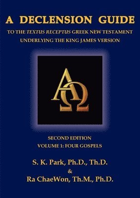 A Declension Guide to the Textus Receptus Greek New Testament Underlying the King James Version, Second Edition, Volume One, Four Gospels 1