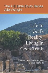 bokomslag Life In God's Reality: Living in God's Truth: Volume One: Letters of John (2 John, 1 John 1)