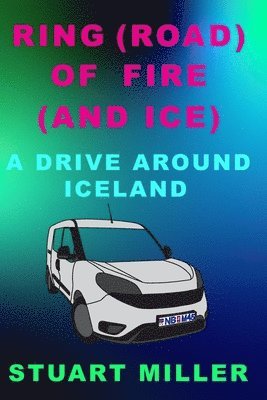 Stuart Miller - Ring (Road) Of Fire (And Ice), Häftad