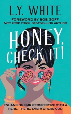 L Y White, Bob Goff, L. Y. White, L.Y. White - Honey, Check It!, Inbunden