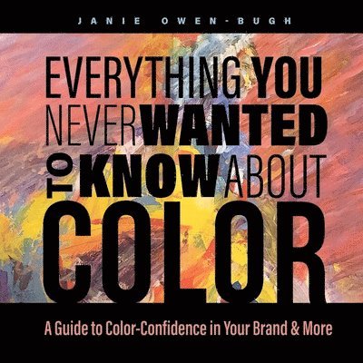 Everything You Never Wanted to Know About Color 1