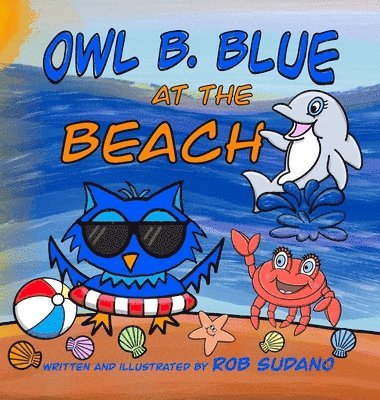 Rob Sudano - Owl B. Blue at the Beach, Inbunden