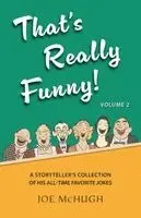 Joe McHugh - That's Really Funny Volume 2 - A Storyteller's Collection of His All-Time Favorite Jokes, Häftad. Tillgänglighet: Lägg i varukorg