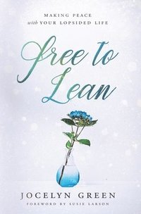 bokomslag Free to Lean: Making Peace with Your Lopsided Life