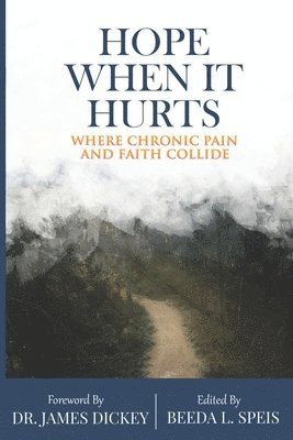 Hope When it Hurts: Where Chronic Pain and Faith Collide 1