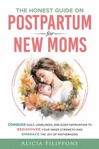 bokomslag The Honest Guide on Postpartum for New Moms