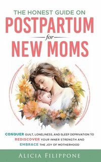 bokomslag The Honest Guide on Postpartum for New Moms