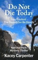 bokomslag Do Not Die Today: Use Caution! The Desert Can Be Deadly