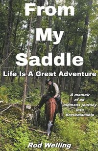 bokomslag From My Saddle Life Is A Great Adventure
