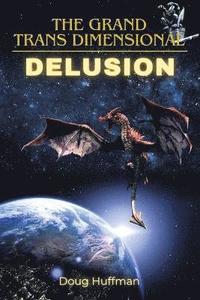 bokomslag Grand Transdimensional Delusion
