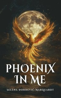 bokomslag Phoenix In Me