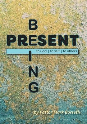 Mark Borseth - Being Present, Häftad