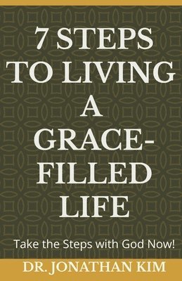 7 Steps to Living a Grace-Filled Life 1