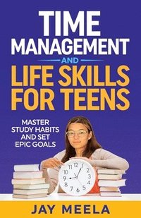 bokomslag Time Management and Life Skills For Teens