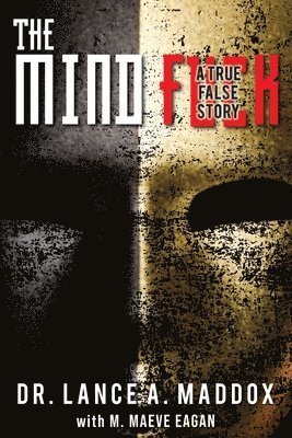 Lance A Maddox, M Maeve Eagan, Lance A. Maddox, M. Maeve Eagan, Dr. Lance  A. Maddox - Mind Fuck, Häftad
