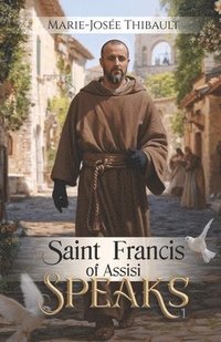 bokomslag Saint Francis of Assisi Speaks - Book 1