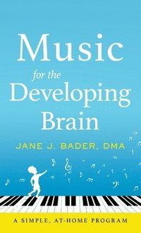 bokomslag Music for the Developing Brain: A Simple, At-Home Program