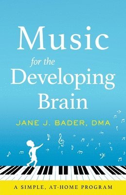 Jane J Bader, Jane J. Bader - Music for the Developing Brain, Häftad