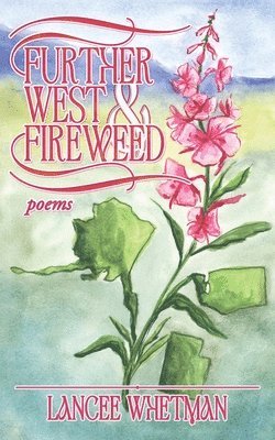 Further West & Fireweed 1