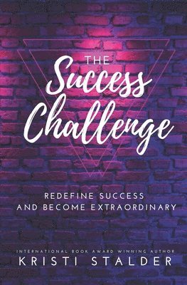 bokomslag The Success Challenge: Redefine Success and Become Extraordinary