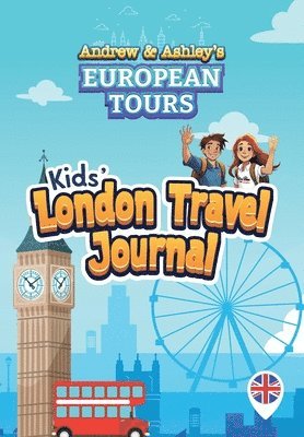 Andrew & Ashley's European Tours Kids' LONDON Travel Journal 1