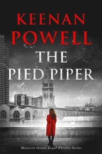 bokomslag The Pied Piper: A Maureen Gould Legal Thriller