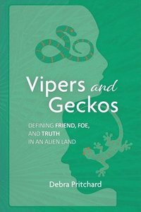 bokomslag Vipers and Geckos - Defining Friend, Foe, and Truth in an Alien Land