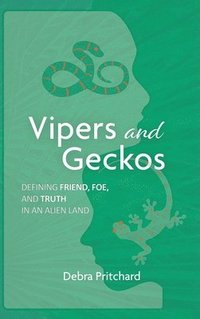 bokomslag Vipers and Geckos - Defining Friend, Foe, and Truth in an Alien Land