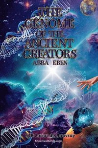 bokomslag The Genome of the Ancient Creators