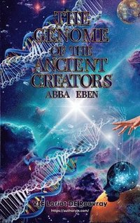 bokomslag The Genome of the Ancient Creators