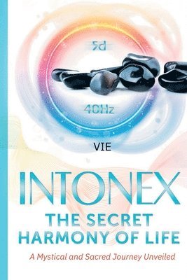 bokomslag Intonex The Secret Harmony of Life