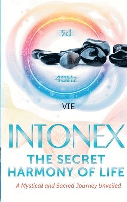 bokomslag Intonex The Secret Harmony of Life