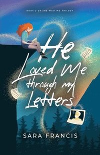 bokomslag He Loved Me through My Letters