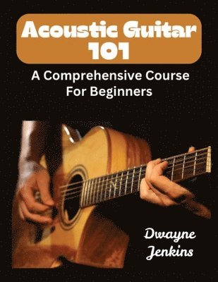 Dwayne Jenkins - Acoustic Guitar 101, Häftad