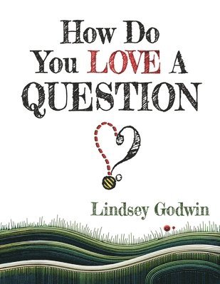 How Do You Love A Question? 1