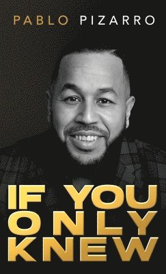 Pablo Pizarro - If You Only Knew, Inbunden