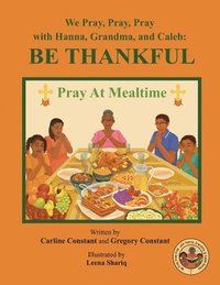 bokomslag We Pray, Pray, Pray with Hanna, Grandma, and Caleb: PRAY AT MEALTIME: Faith Gratitude Prayerbook Series with Christian Values and Activities