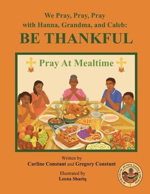 bokomslag We Pray, Pray, Pray with Hanna, Grandma, and Caleb: PRAY AT MEALTIME: Faith Gratitude Prayerbook Series with Christian Values and Activities