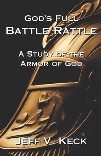 bokomslag God's Full Battle Rattle: A Study of the Armor of God