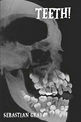 Sebastian Gray - Teeth!, Häftad
