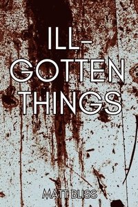 bokomslag Ill-Gotten Things