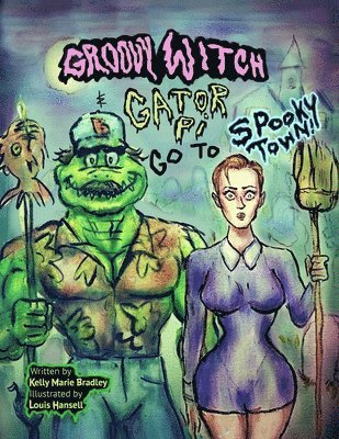 Kelly Bradley, Kelly Marie Bradley - Groovy Witch & Gator, P.I. Go To Spooky Town!, Häftad